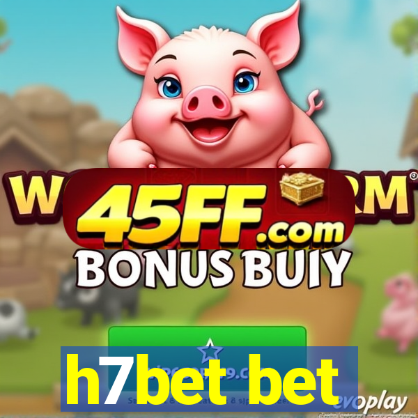h7bet bet